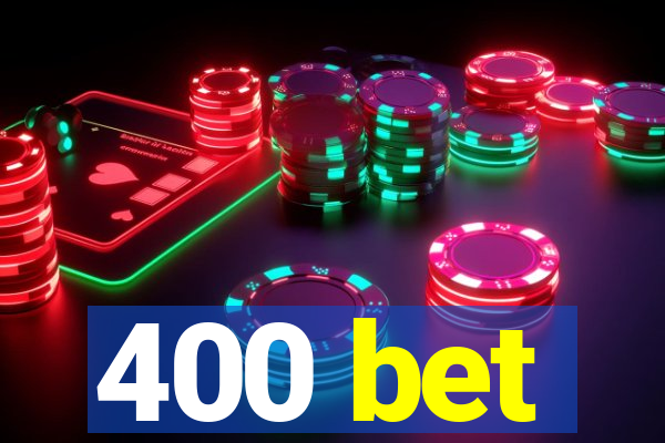 400 bet